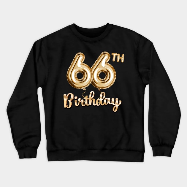 66th Birthday Gifts - Party Balloons Gold Crewneck Sweatshirt by BetterManufaktur
